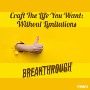 How You Can Craft The Life You Want: Without Limitations
