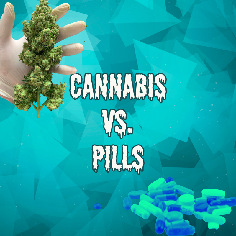 Cannabis vs. Pills Pt. 1