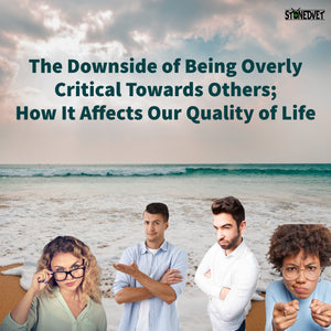 The Downside of Being Overly Critical Towards Others; How It Affects Our Quality of Life