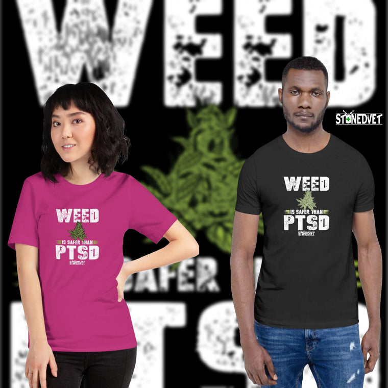 Weed Is Safer Than PTSD T-Shirt